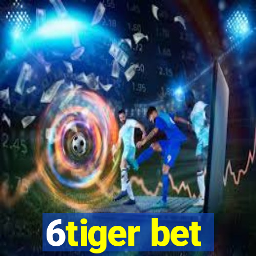 6tiger bet